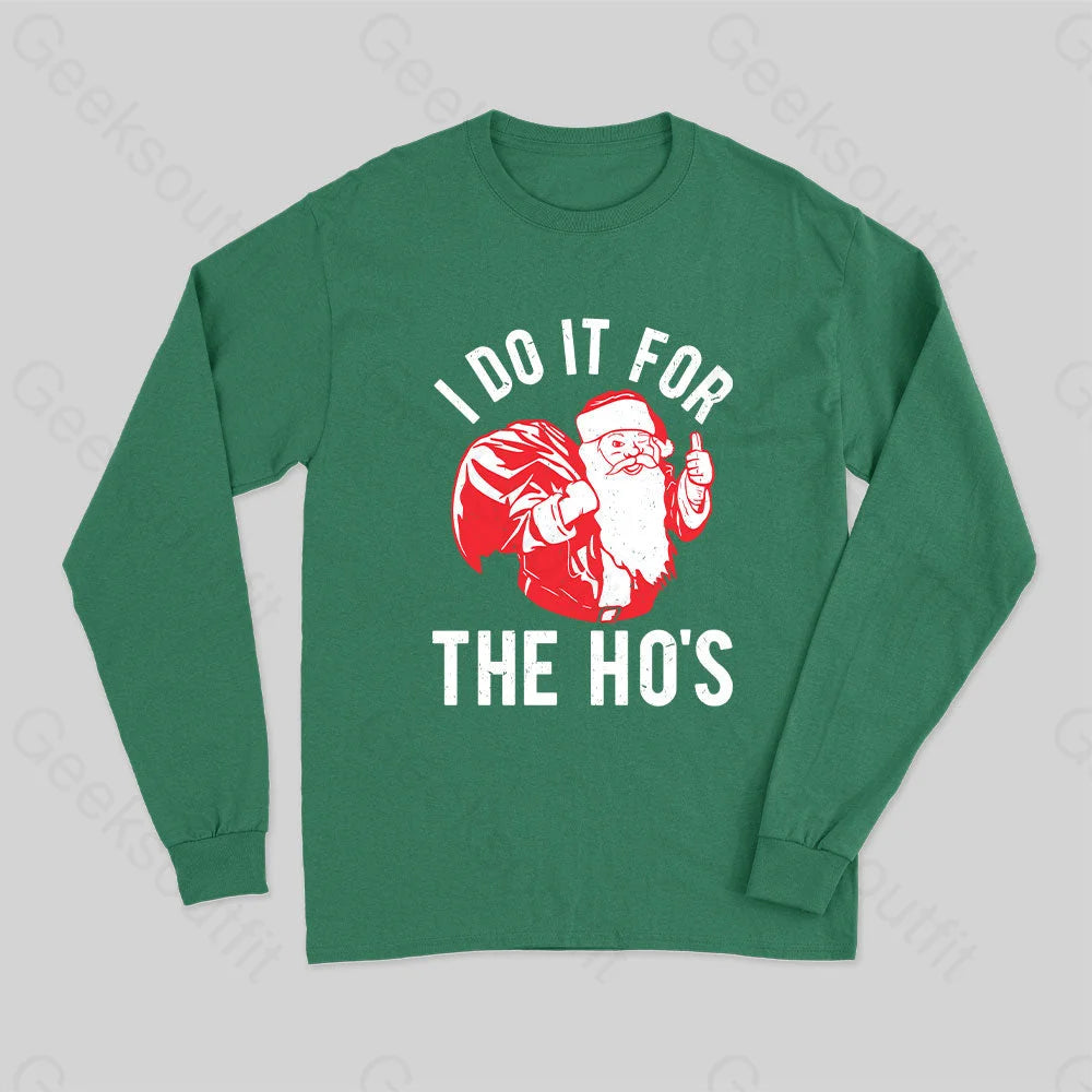 I Do It For The Hos Long Sleeve T-Shirt Green / S