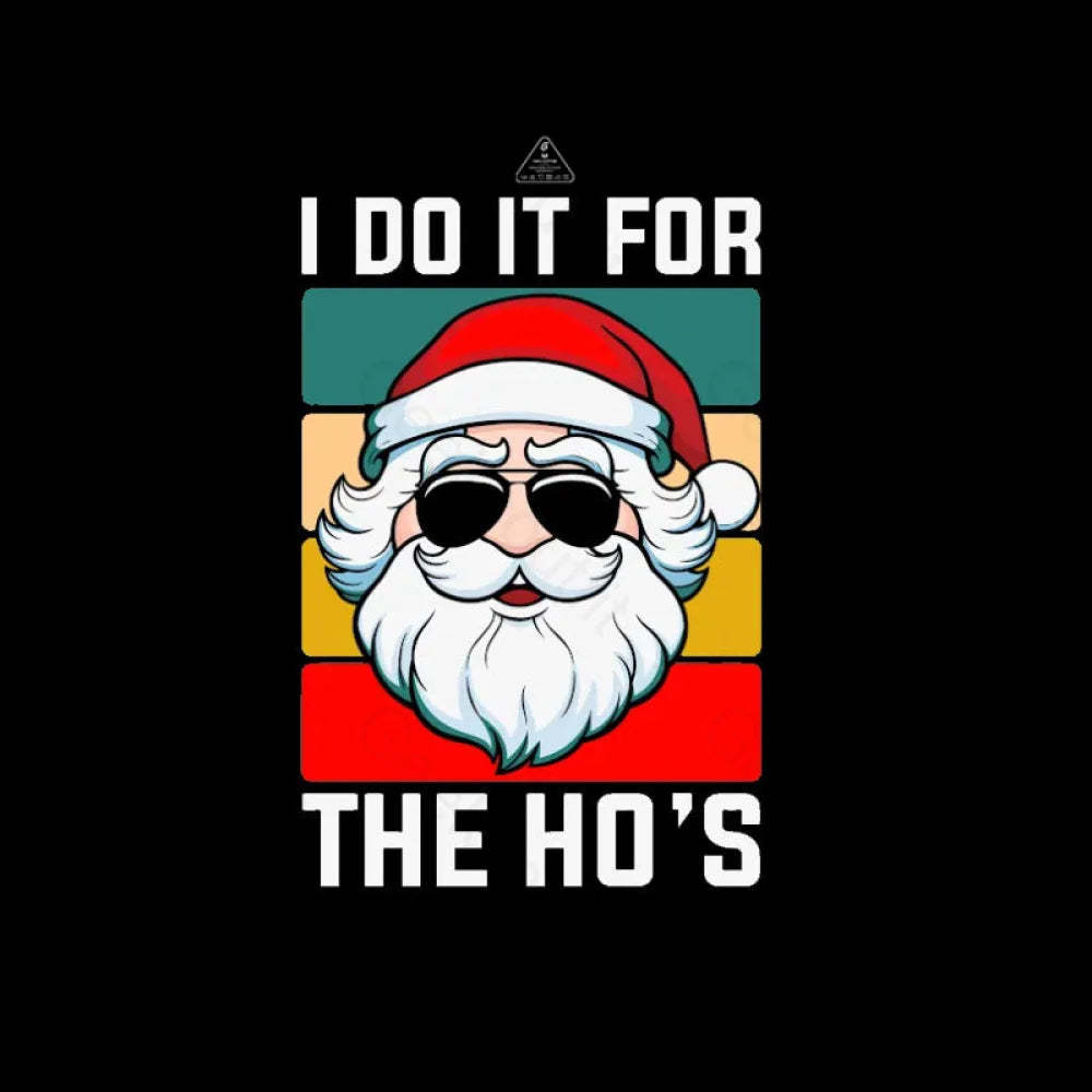 I Do It For The Ho’s Santa Funny Christmas T-Shirt