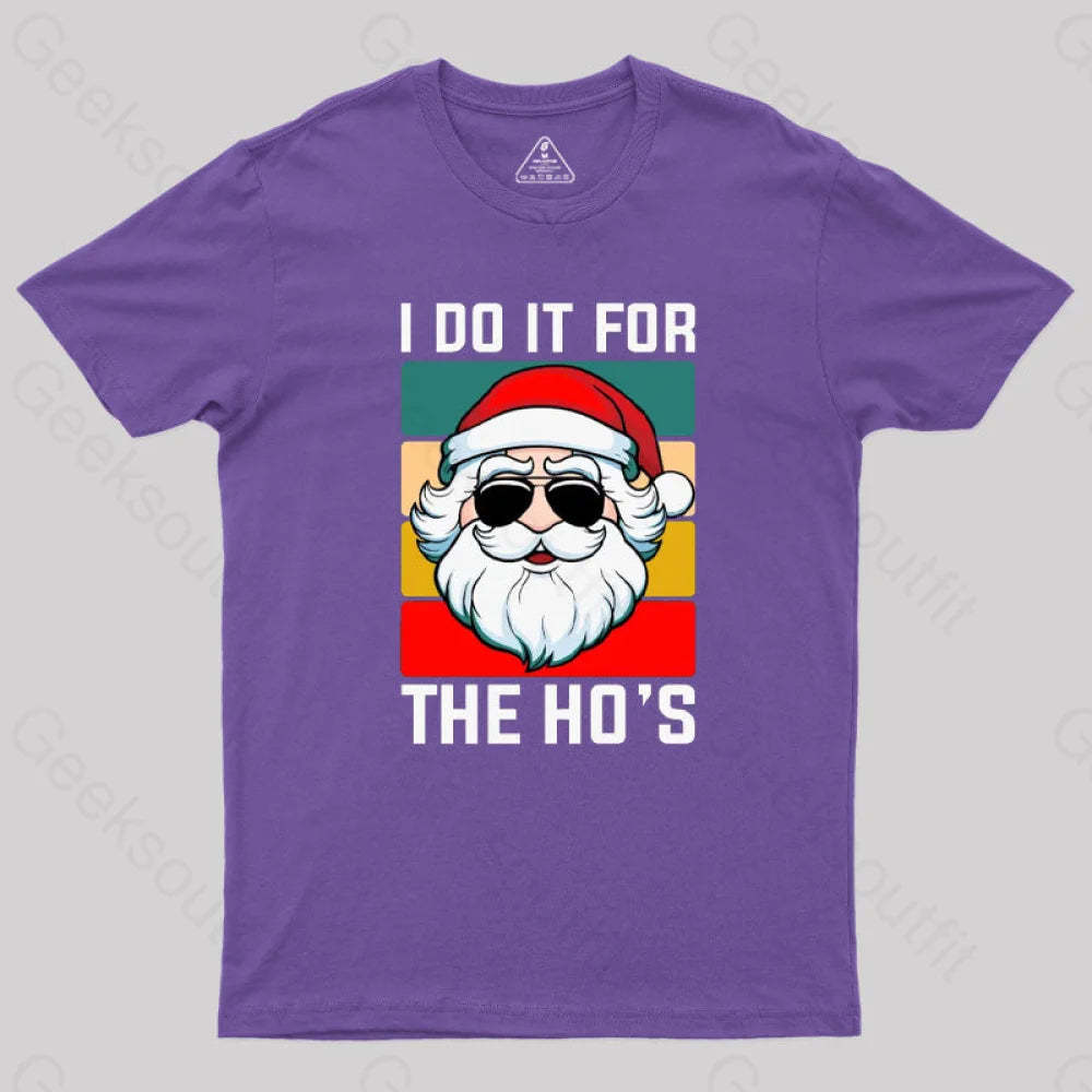 I Do It For The Ho’s Santa Funny Christmas T-Shirt Purple / S