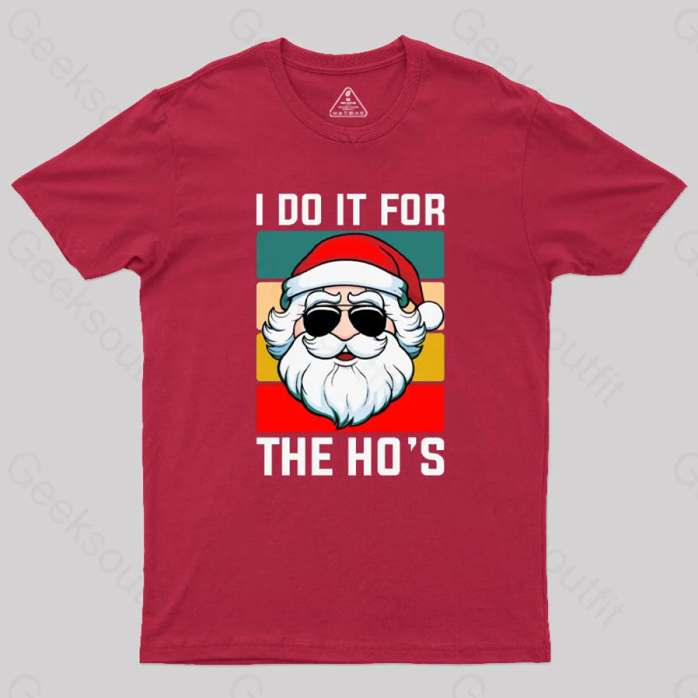 I Do It For The Ho’s Santa Funny Christmas T-Shirt Red / S