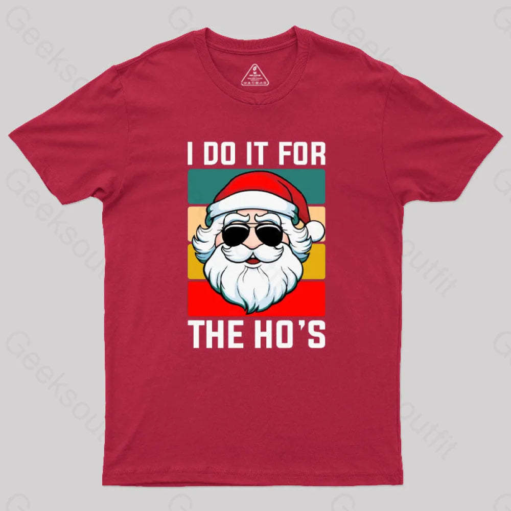 I Do It For The Ho’s Santa Funny Christmas T-Shirt Red / S