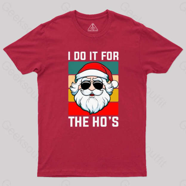 I Do It For The Ho’s Santa Funny Christmas T-Shirt Red / S