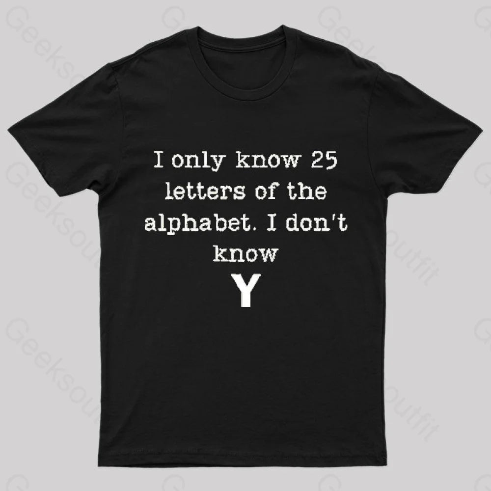 I Do Not Know Y Geek T-Shirt Black / S