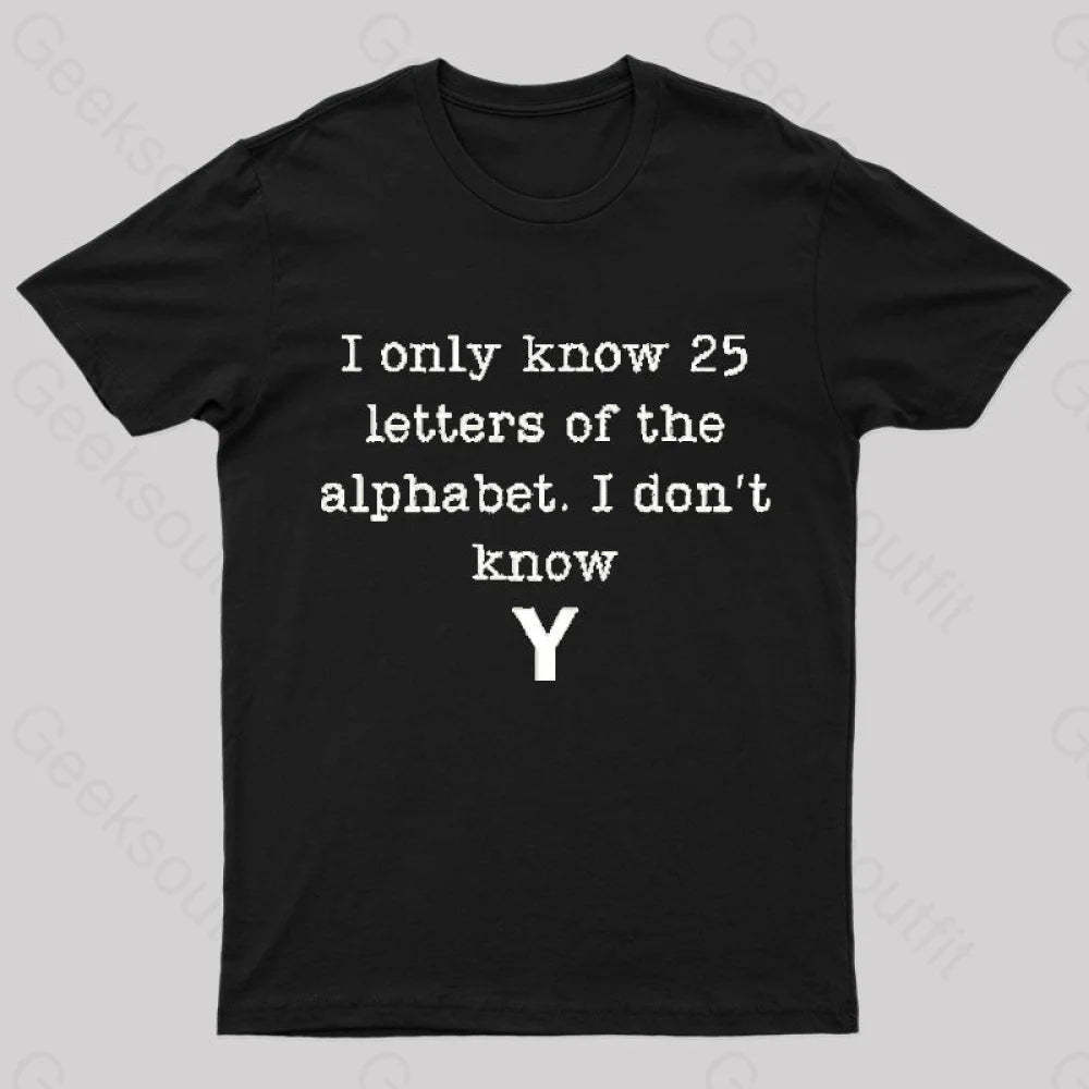 I Do Not Know Y Geek T-Shirt Black / S