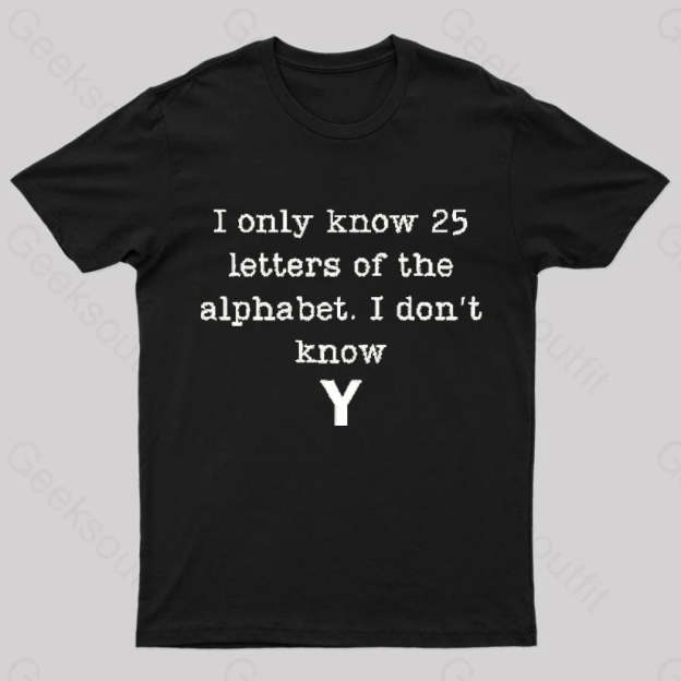 I Do Not Know Y Geek T-Shirt Black / S