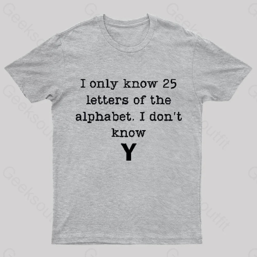 I Do Not Know Y Geek T-Shirt Grey / S