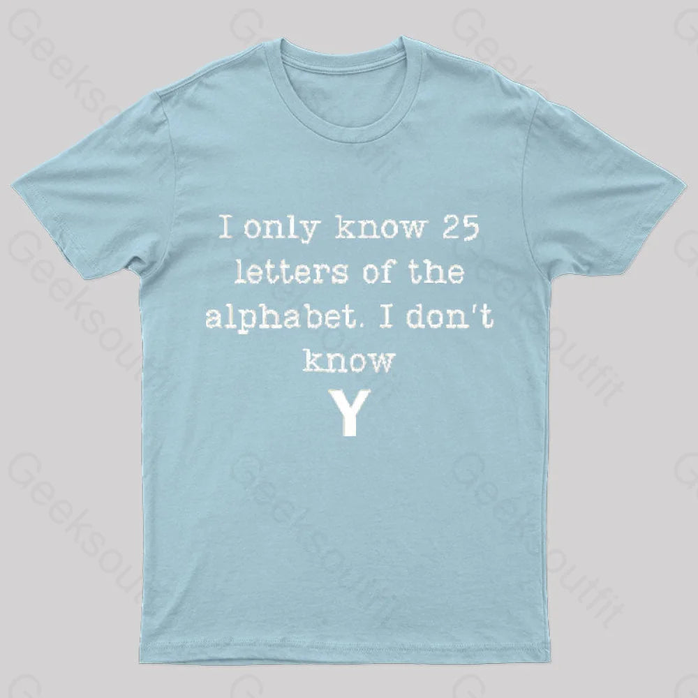 I Do Not Know Y Geek T-Shirt Light Blue / S
