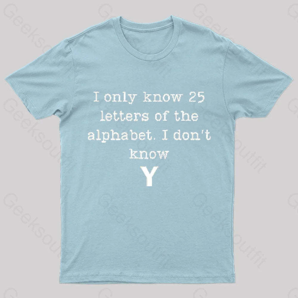 I Do Not Know Y Geek T-Shirt Light Blue / S