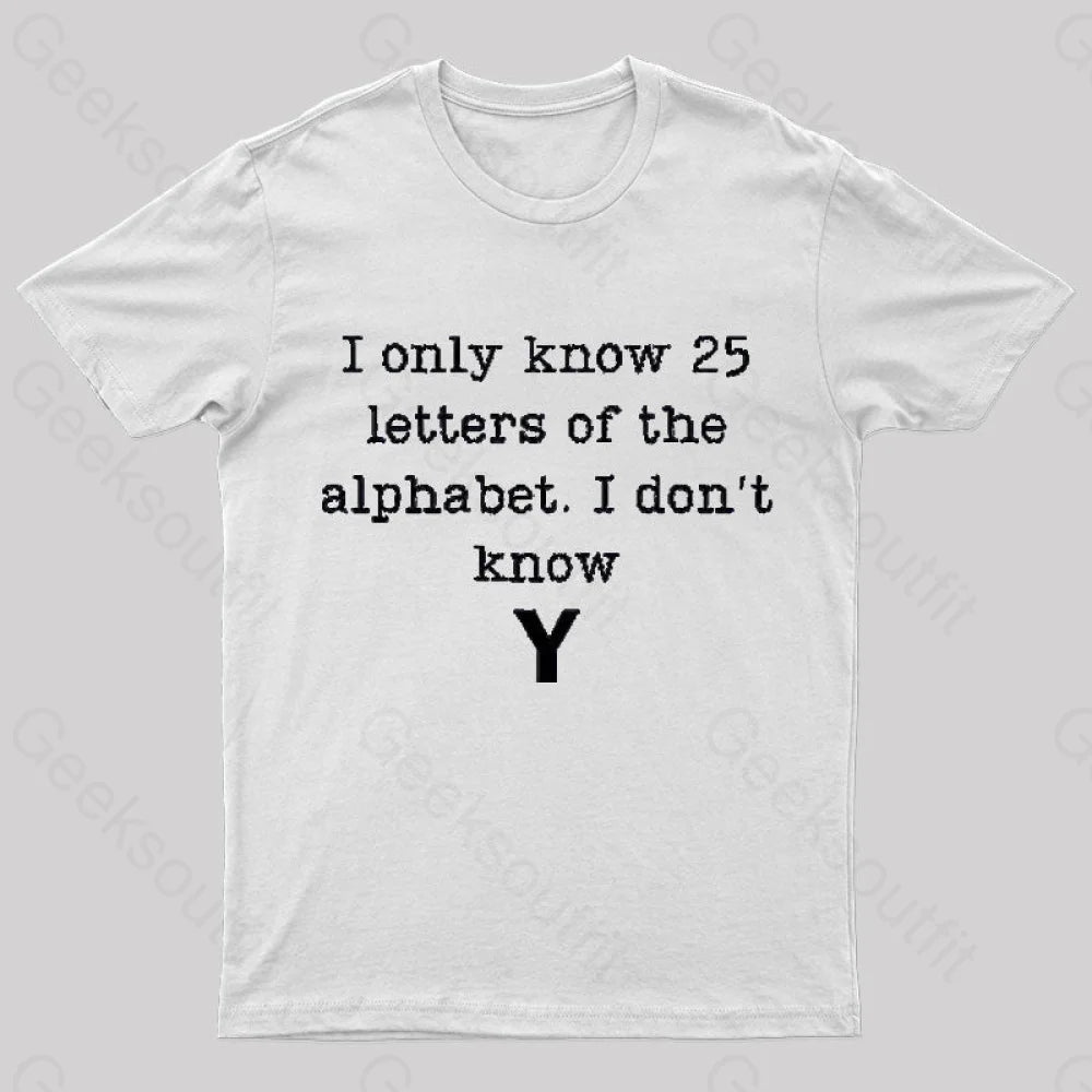 I Do Not Know Y Geek T-Shirt White / S