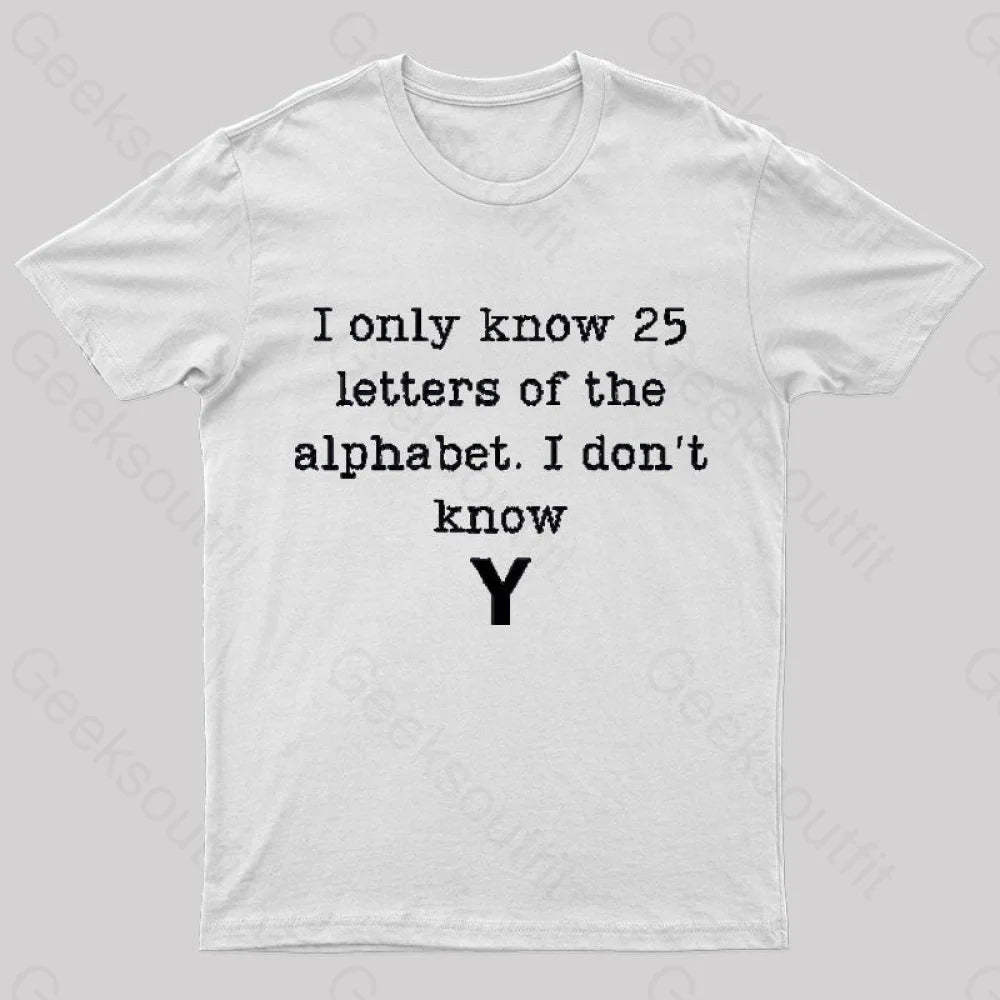 I Do Not Know Y Geek T-Shirt White / S