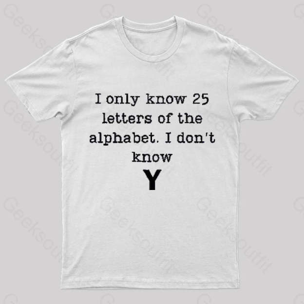 I Do Not Know Y Geek T-Shirt White / S