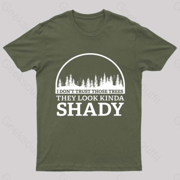 I Do Not Trust Those Trees Nerd T-Shirt Army Green / S