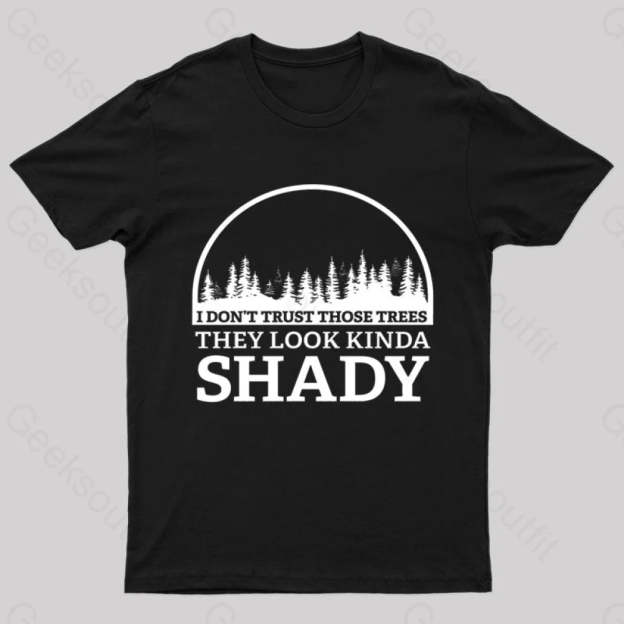 I Do Not Trust Those Trees Nerd T-Shirt Black / S