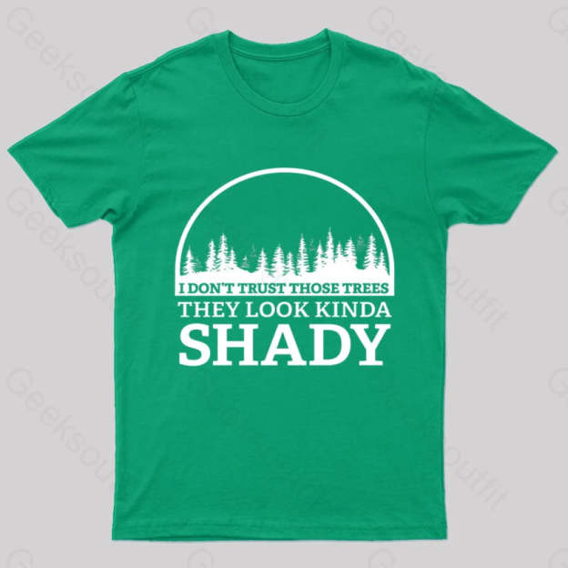 I Do Not Trust Those Trees Nerd T-Shirt Green / S