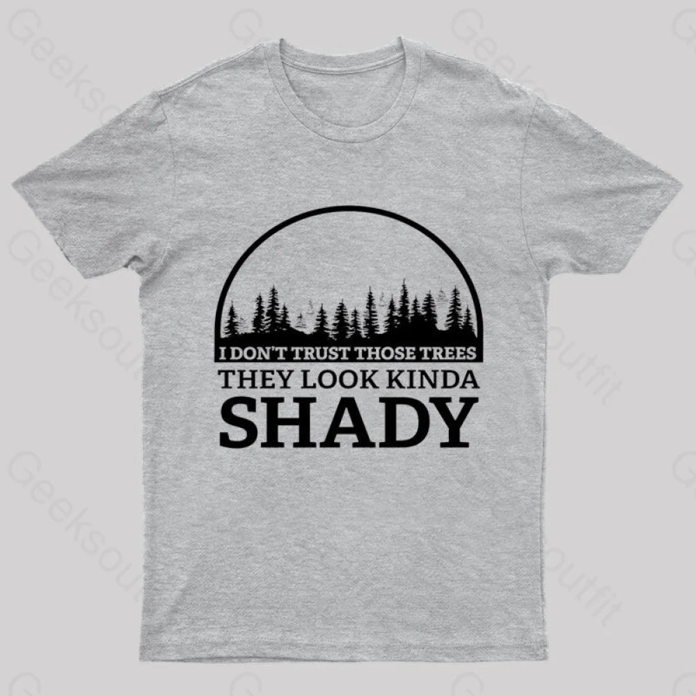 I Do Not Trust Those Trees Nerd T-Shirt Grey / S