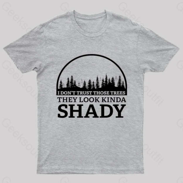 I Do Not Trust Those Trees Nerd T-Shirt Grey / S