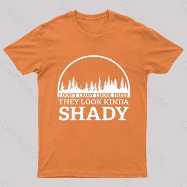 I Do Not Trust Those Trees Nerd T-Shirt Orange / S