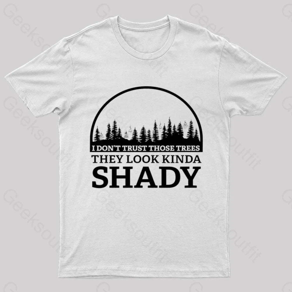 I Do Not Trust Those Trees Nerd T-Shirt White / S