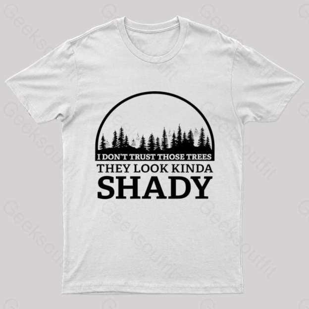 I Do Not Trust Those Trees Nerd T-Shirt White / S
