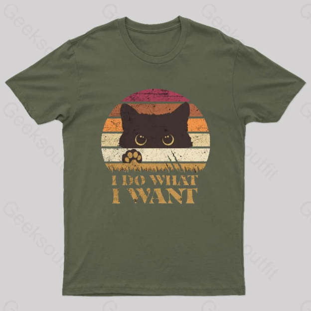 I Do What Want T-Shirt Army Green / S