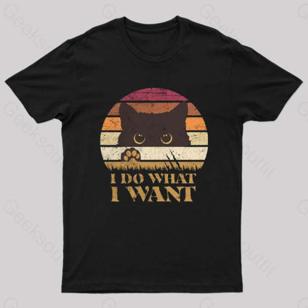I Do What Want T-Shirt Black / S