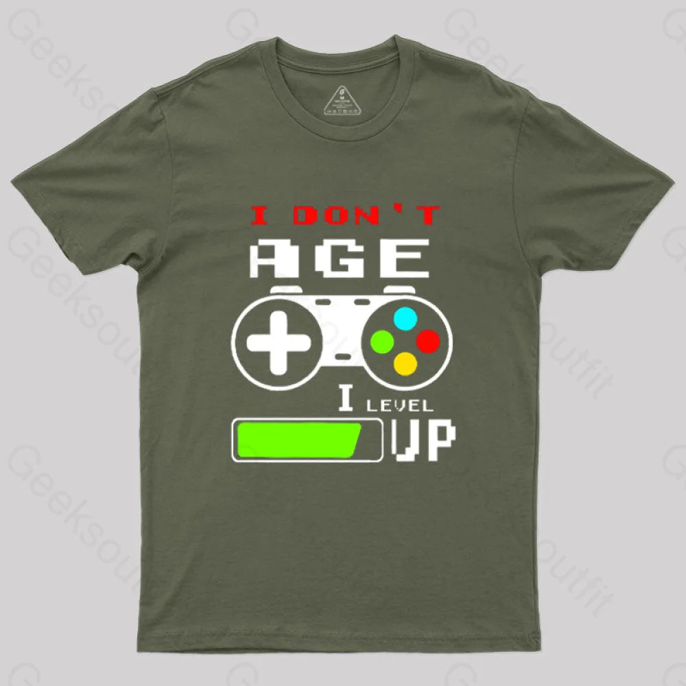 I Dont Age Level Up T-Shirt Army Green / S