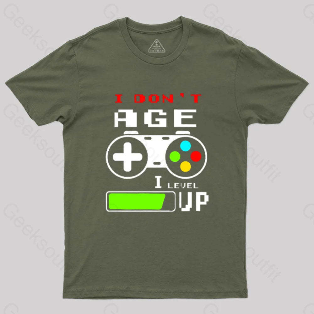 I Dont Age Level Up T-Shirt Army Green / S