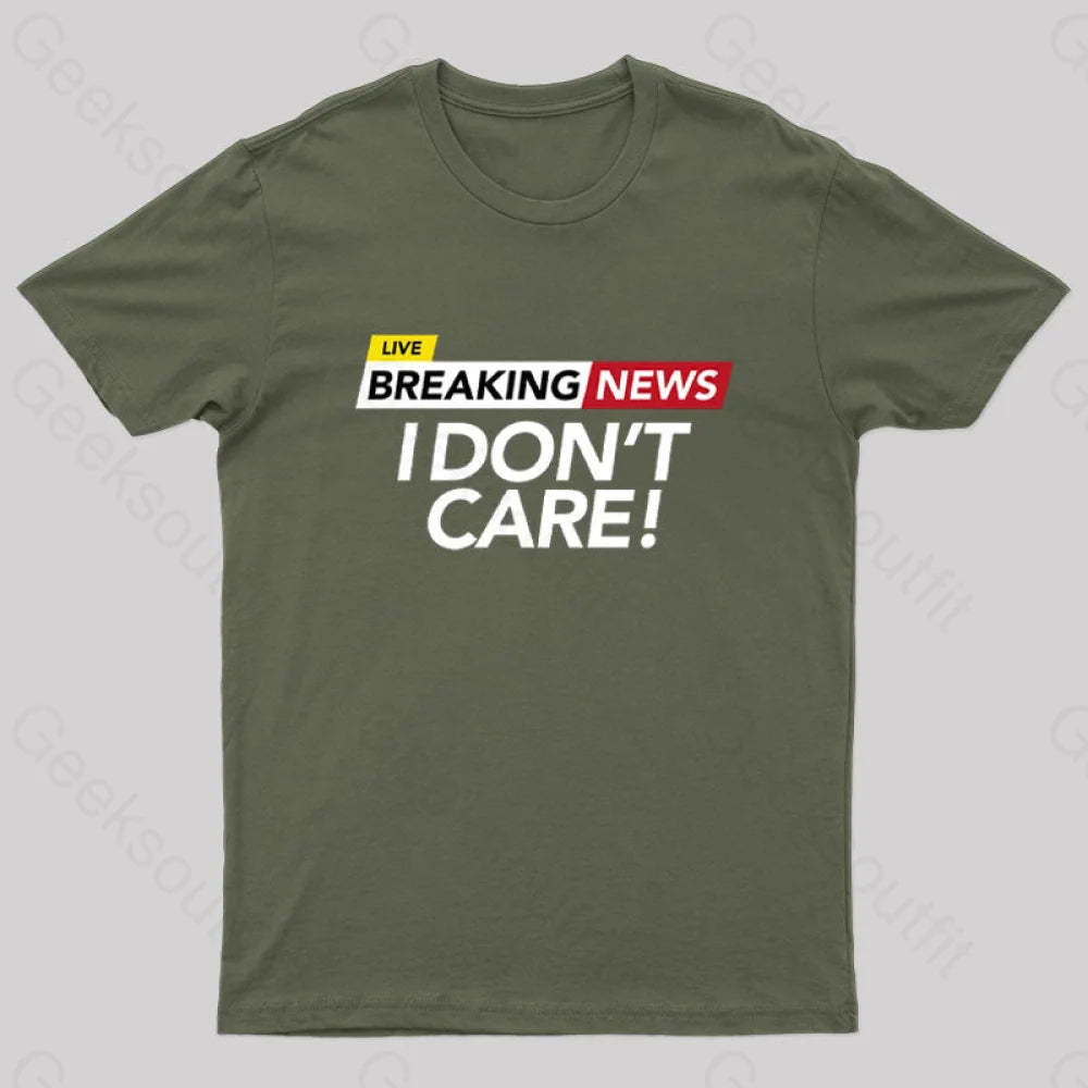 I Dont Care Geek T-Shirt Army Green / S