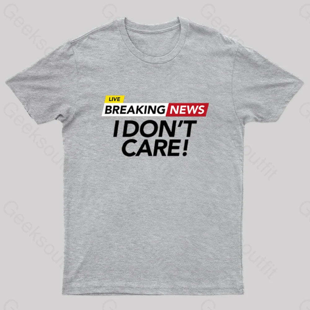 I Dont Care Geek T-Shirt Grey / S
