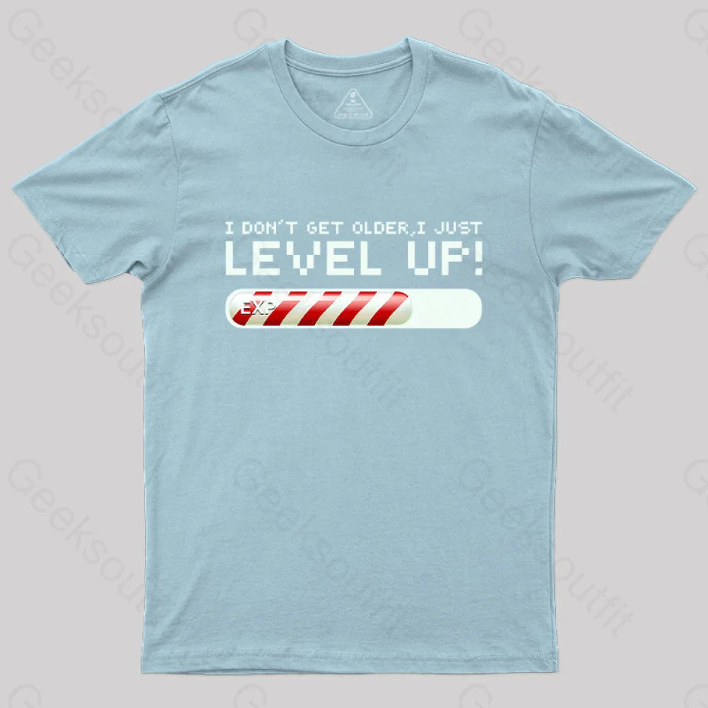 I Don’t Get Older Just Level Up! T-Shirt Light Blue / S Yc