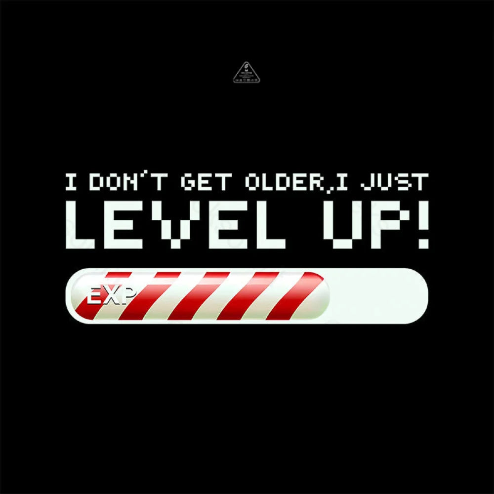 I Don’t Get Older Just Level Up! T-Shirt Yc