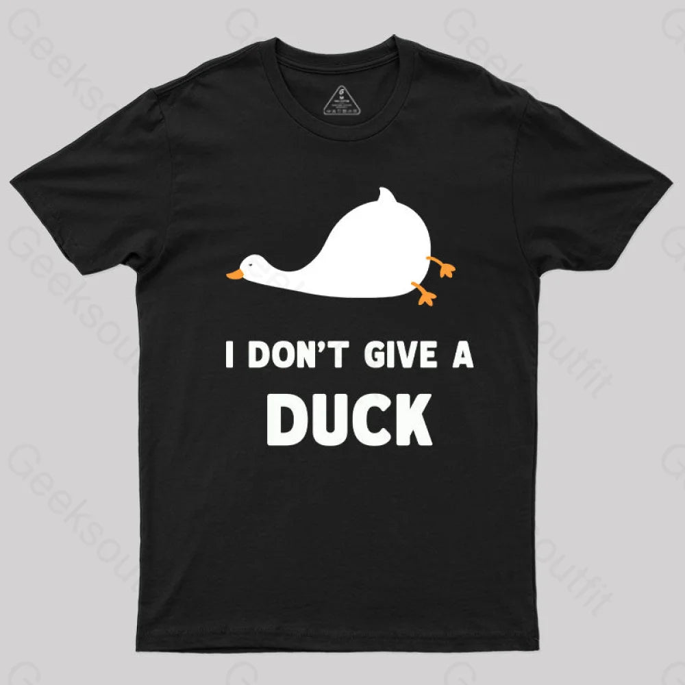 I Don’t Give A Duck T-Shirt Black / S Yc