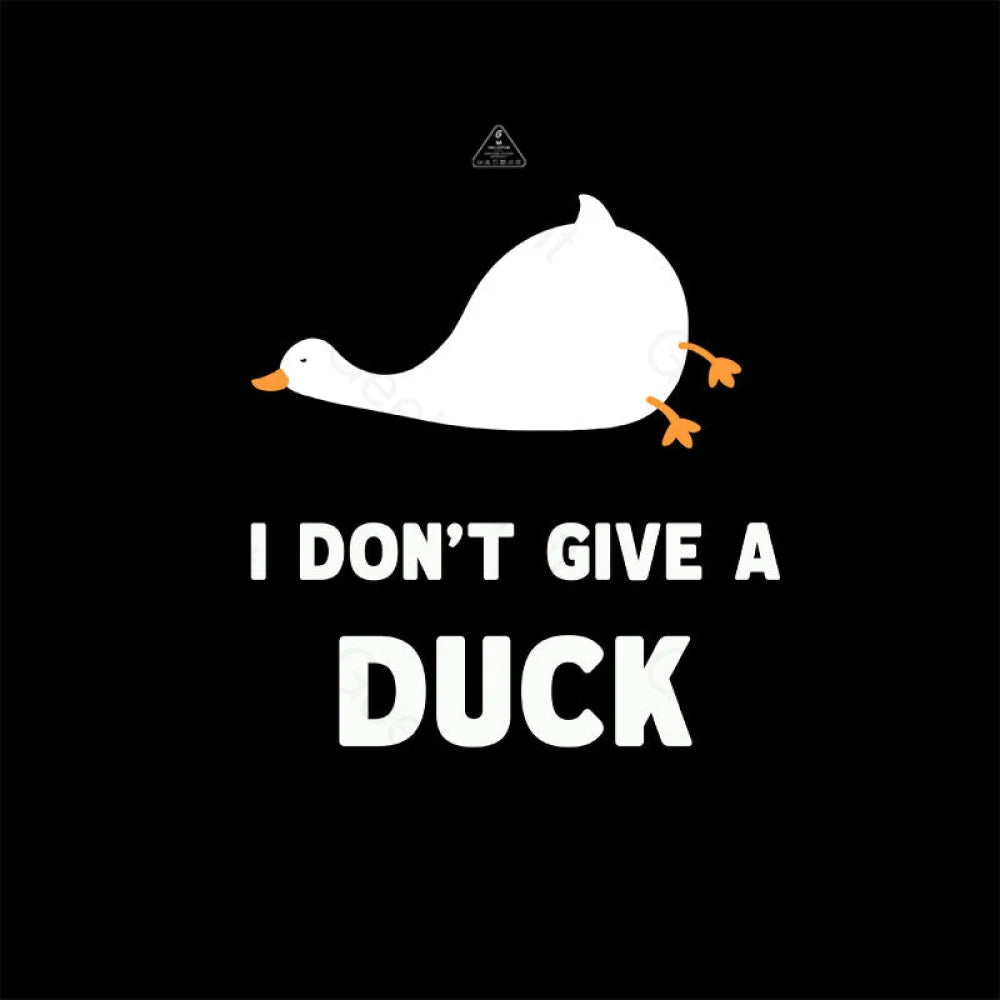 I Don’t Give A Duck T-Shirt Yc