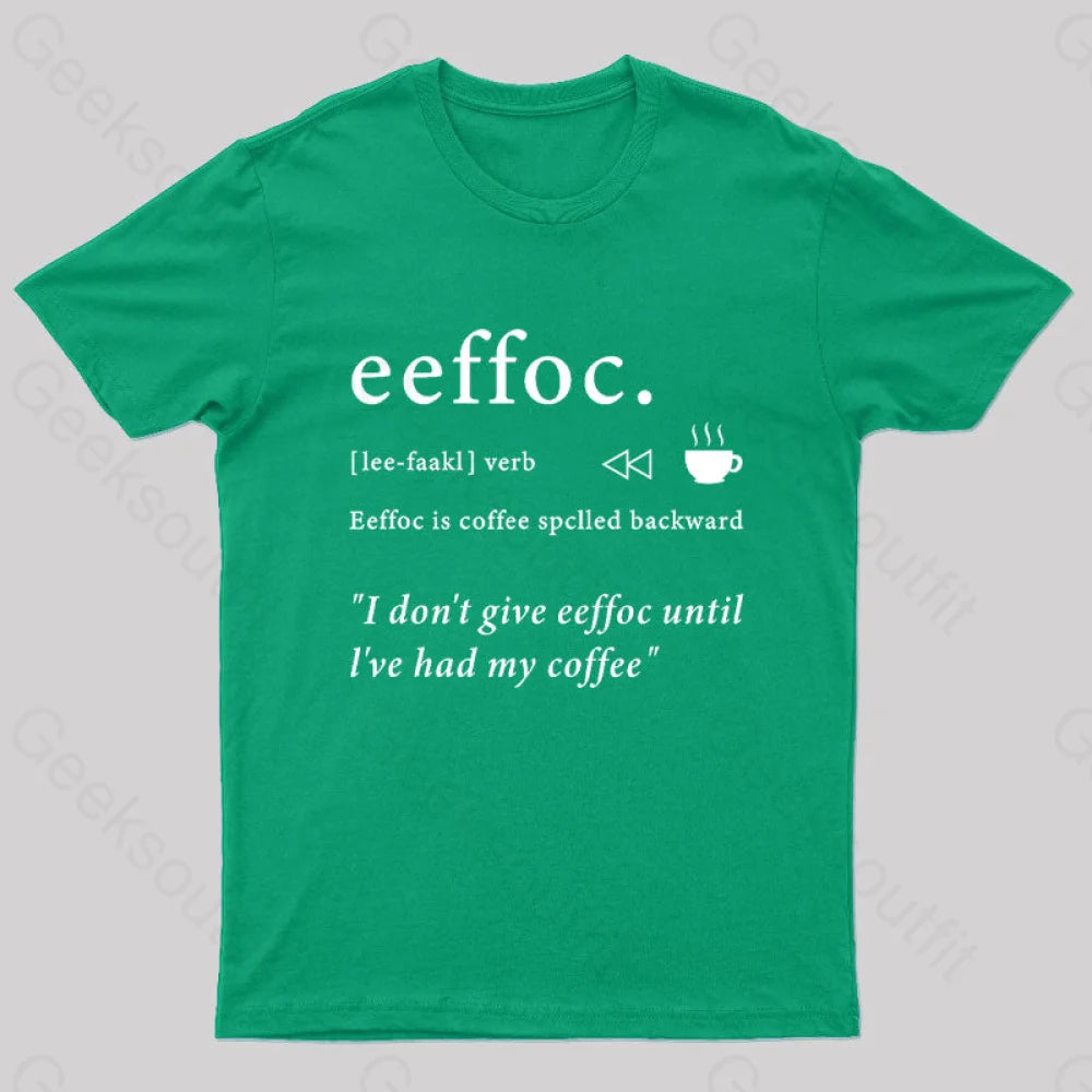 I Don’t Give Eeffoc Until I’ve Had My Coffee Geek T-Shirt Green / S