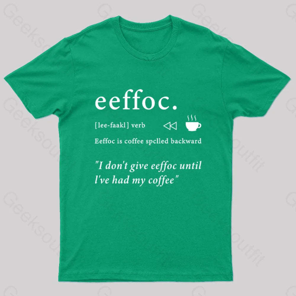 I Don’t Give Eeffoc Until I’ve Had My Coffee Geek T-Shirt Green / S