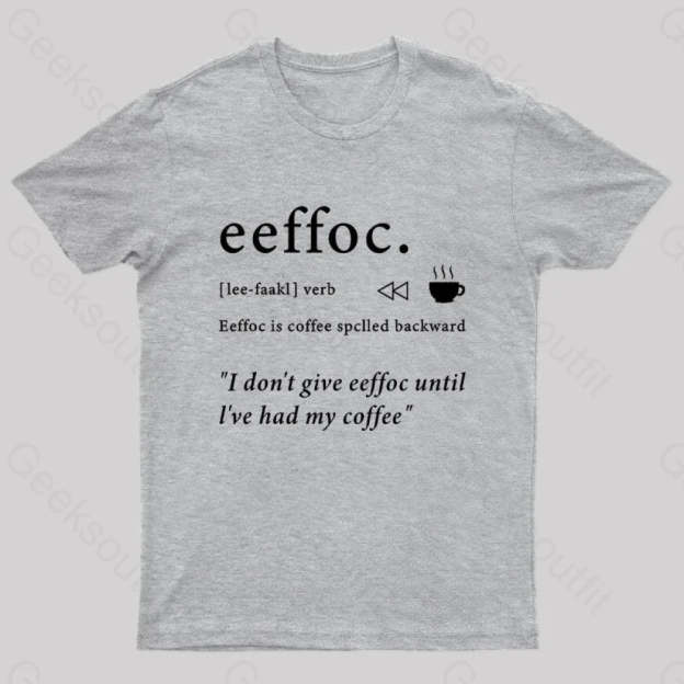 I Don’t Give Eeffoc Until I’ve Had My Coffee Geek T-Shirt Grey / S