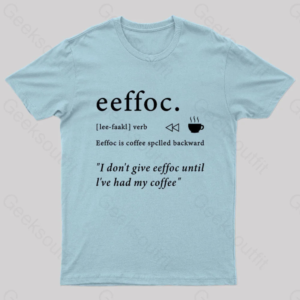 I Don’t Give Eeffoc Until I’ve Had My Coffee Geek T-Shirt Light Blue / S