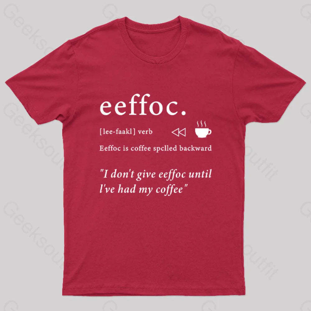 I Don’t Give Eeffoc Until I’ve Had My Coffee Geek T-Shirt Red / S
