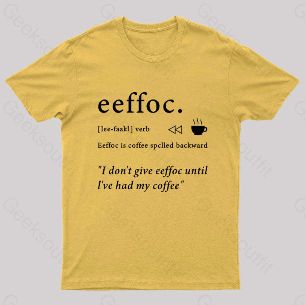 I Don’t Give Eeffoc Until I’ve Had My Coffee Geek T-Shirt Yellow / S