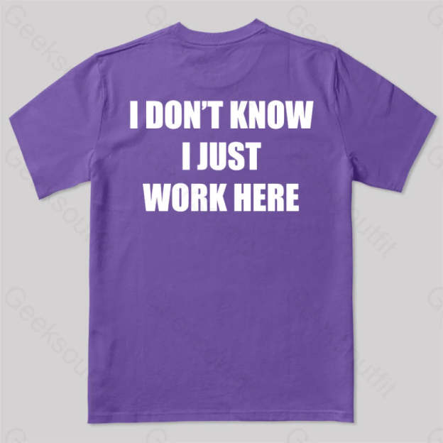 I Don’t Know Just Work Here T-Shirt Purple / S