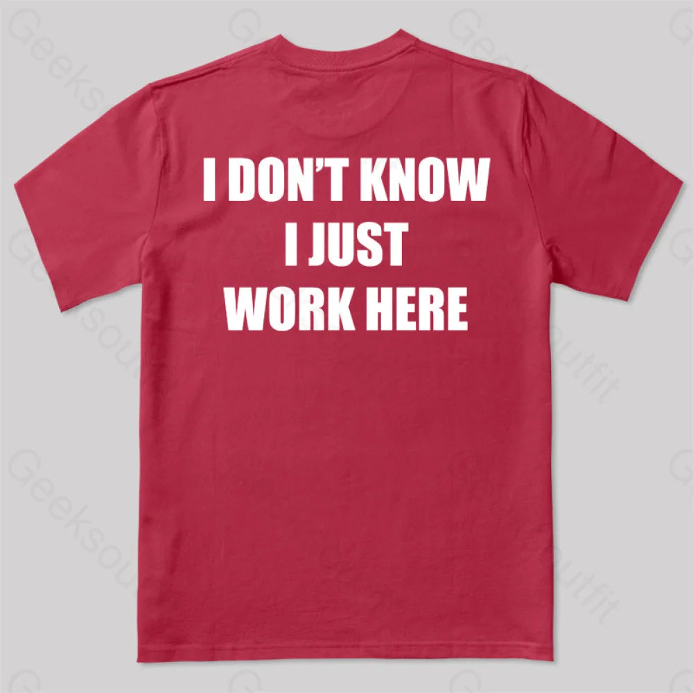 I Don’t Know Just Work Here T-Shirt Red / S