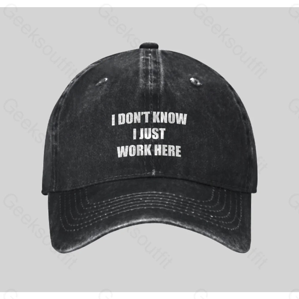 I Don¡¯t Know Just Work Here Washed Vintage Baseball Cap Black