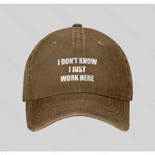 I Don¡¯t Know Just Work Here Washed Vintage Baseball Cap Natural