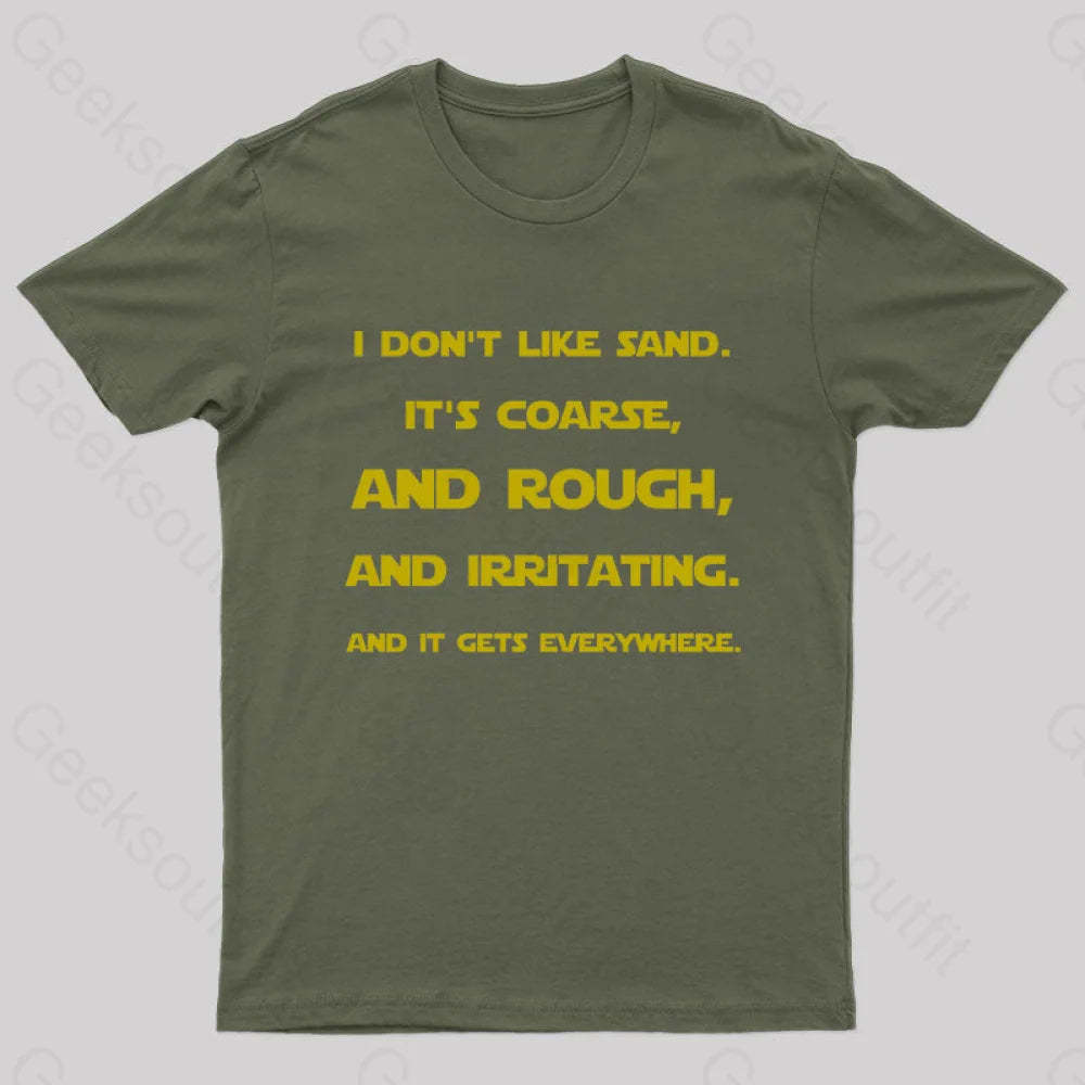 I Don’t Like Sand Quote Nerd T-Shirt Army Green / S