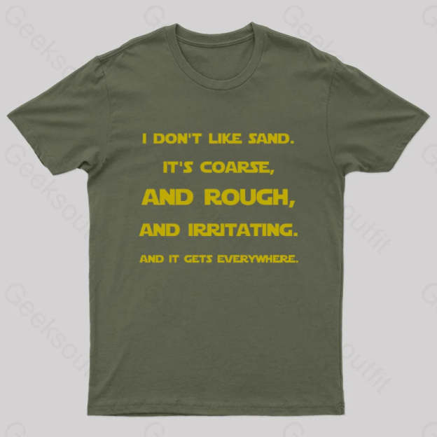 I Don’t Like Sand Quote Nerd T-Shirt Army Green / S