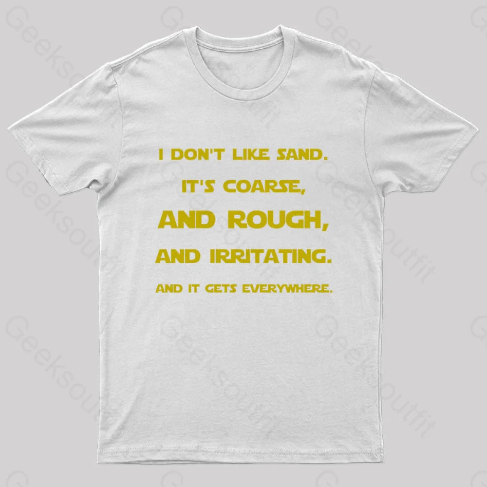 I Don’t Like Sand Quote Nerd T-Shirt White / S