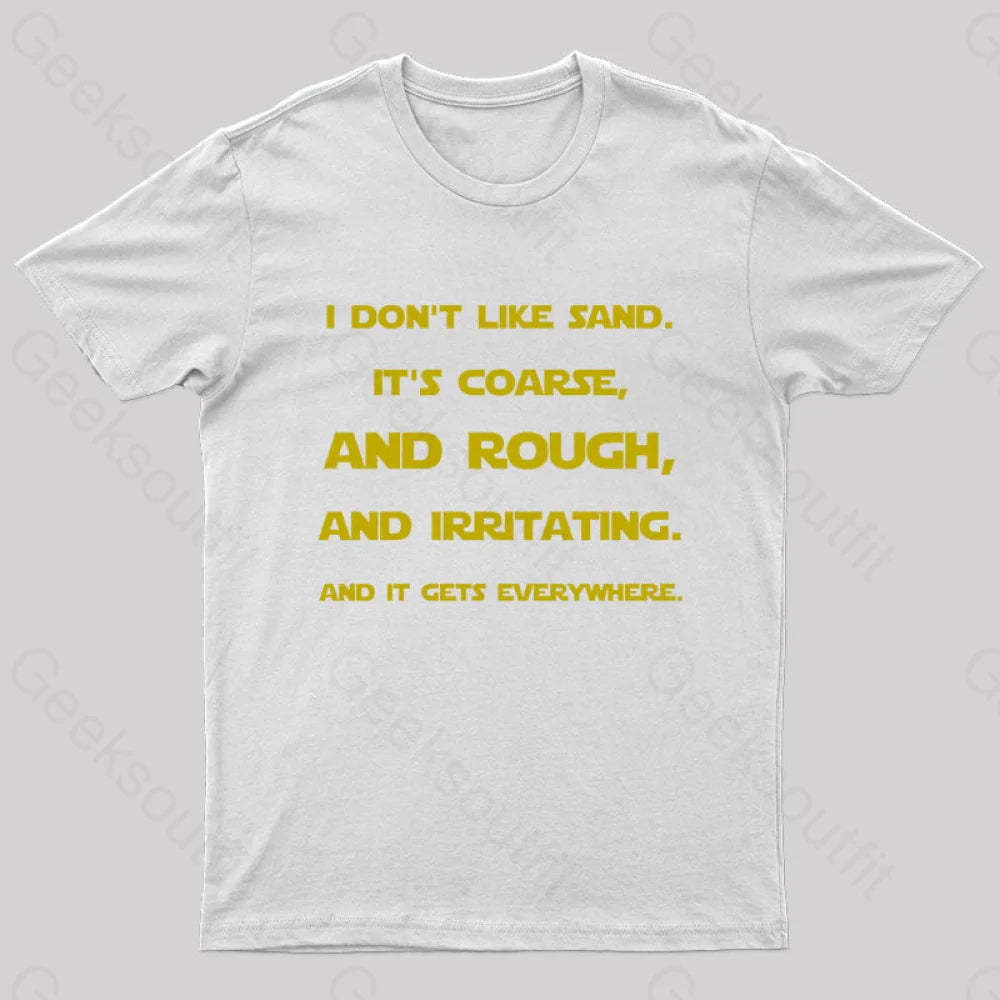 I Don’t Like Sand Quote Nerd T-Shirt White / S