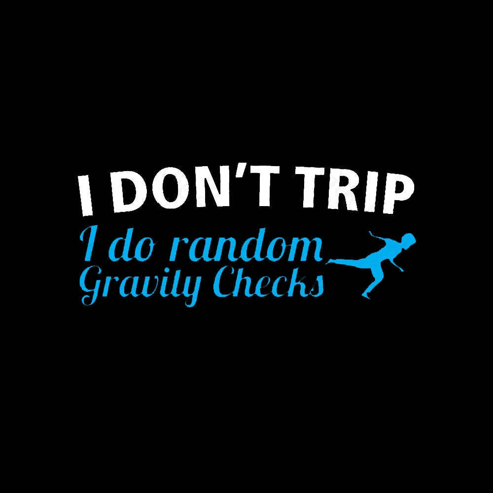 I Don’t Trip Geek T-Shirt