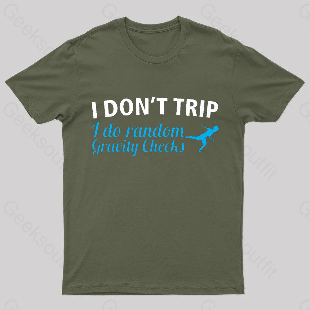 I Don’t Trip Geek T-Shirt Army Green / S