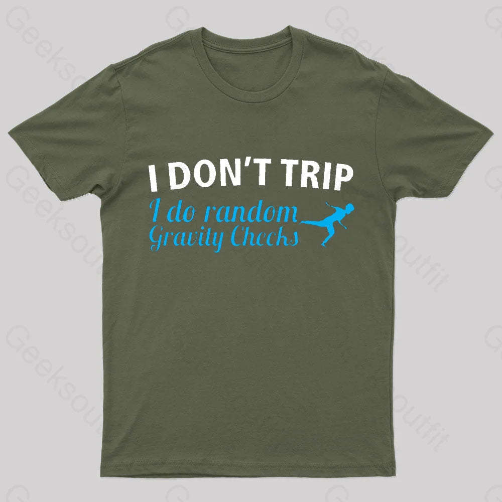I Don’t Trip Geek T-Shirt Army Green / S